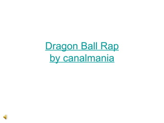 Dragon Ball Rap by canalmania 