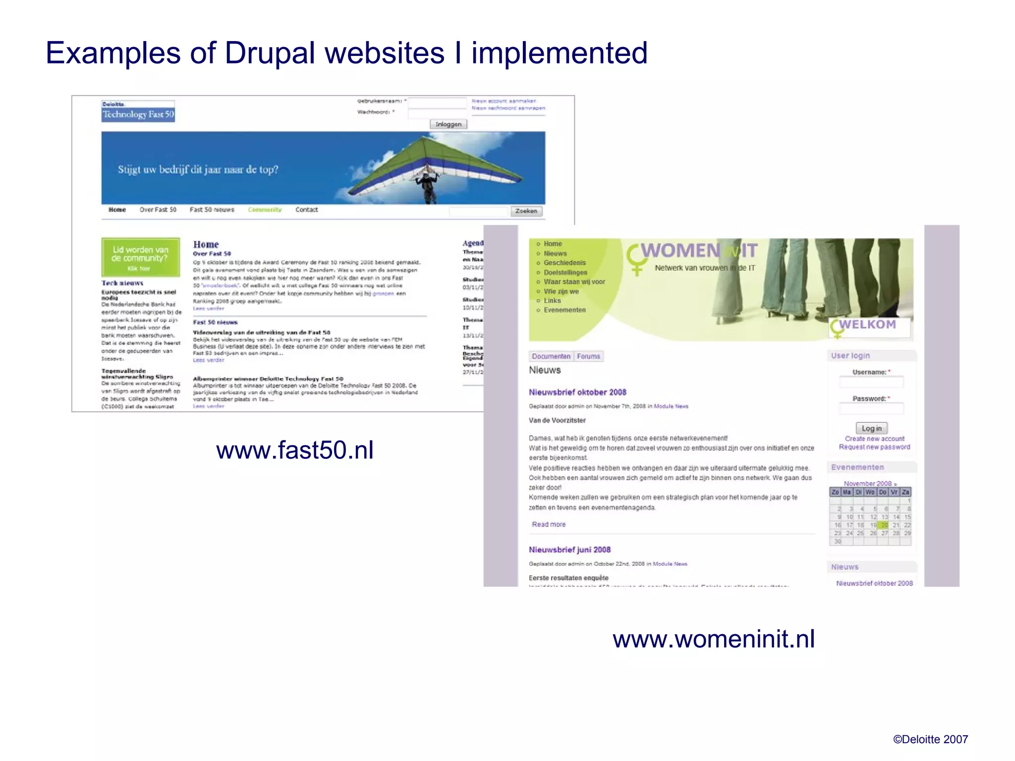 Examples of Drupal websites I implemented www.fast50.nl www.womeninit.nl 