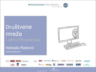 Dru štvene mreže i njihov PR potencijal Nebojša Radović www.furka.com 