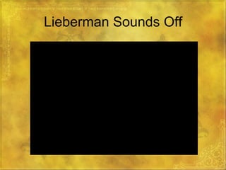 Lieberman Sounds Off 