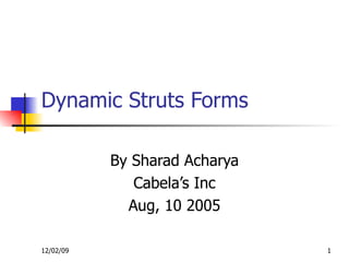 Dynamic Struts Forms By Sharad Acharya Cabela’s Inc Aug, 10 2005 