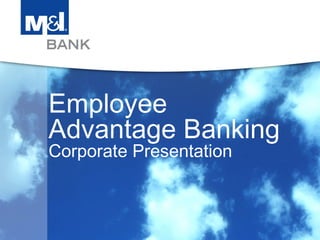 Employee Advantage Banking Corporate Presentation 