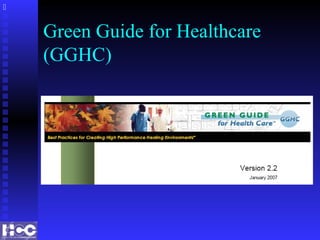 Green Guide for Healthcare
(GGHC)

 