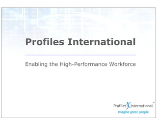Profiles International Enabling the High-Performance Workforce 