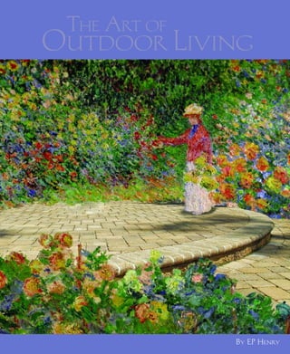 The Art of
Outdoor Living




              By EP Henry
 