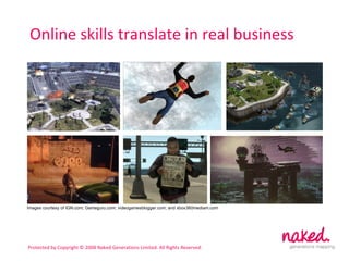 Online skills translate in real business Images courtesy of IGN.com; Gameguru.com; videogamesblogger.com; and xbox360mediam.com