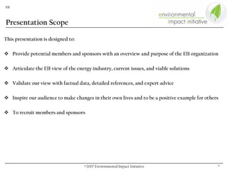 EII




Presentation Scope

This presentation is designed to:

      Provide potential members and sponsors with an overvi...
