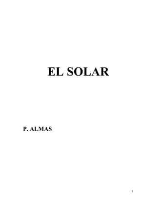 EL SOLAR
P. ALMAS
1
 