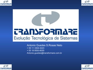 Antonio Guedes S.Rosas Neto + 55 11 3304-3223 + 55 18 8593-8055 [email_address] 