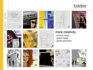 more creativity. _structure design _graphic design _graphic production _1 _2 _3 _4 _5 _9 _10 _11 _12 _13 _6 _7 _8 