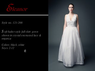 <ul><li>Style no. 121-208  </li></ul><ul><li>s oft halter style full skirt  gown  </li></ul><ul><li>shown in crystal encru...