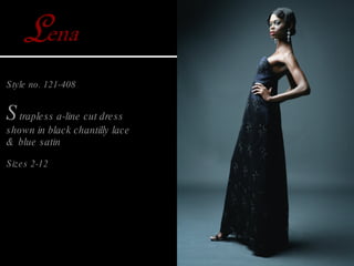 <ul><li>Style no. 121-408  </li></ul><ul><li>S trapless a-line cut dress </li></ul><ul><li>shown in black chantilly lace  ...