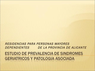 RESIDENCIAS PARA PERSONAS MAYORES DEPENDIENTES  DE LA PROVINCIA DE ALICANTE 