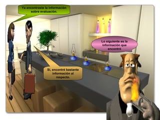 Ya encontraste la información sobre evaluación. Si, encontré bastante información al respecto. Lo siguiente es la información que encontró 