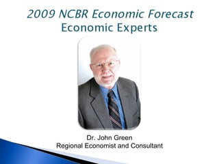 Dr. John Green Regional Economist and Consultant 