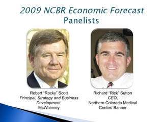 Robert “Rocky” Scott Principal, Strategy and Business Development , McWhinney Richard “Rick” Sutton CEO , Northern Colorado Medical Center/ Banner 