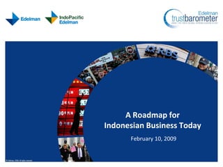 A Roadmap for
Indonesian Business Today
      February 10, 2009
 