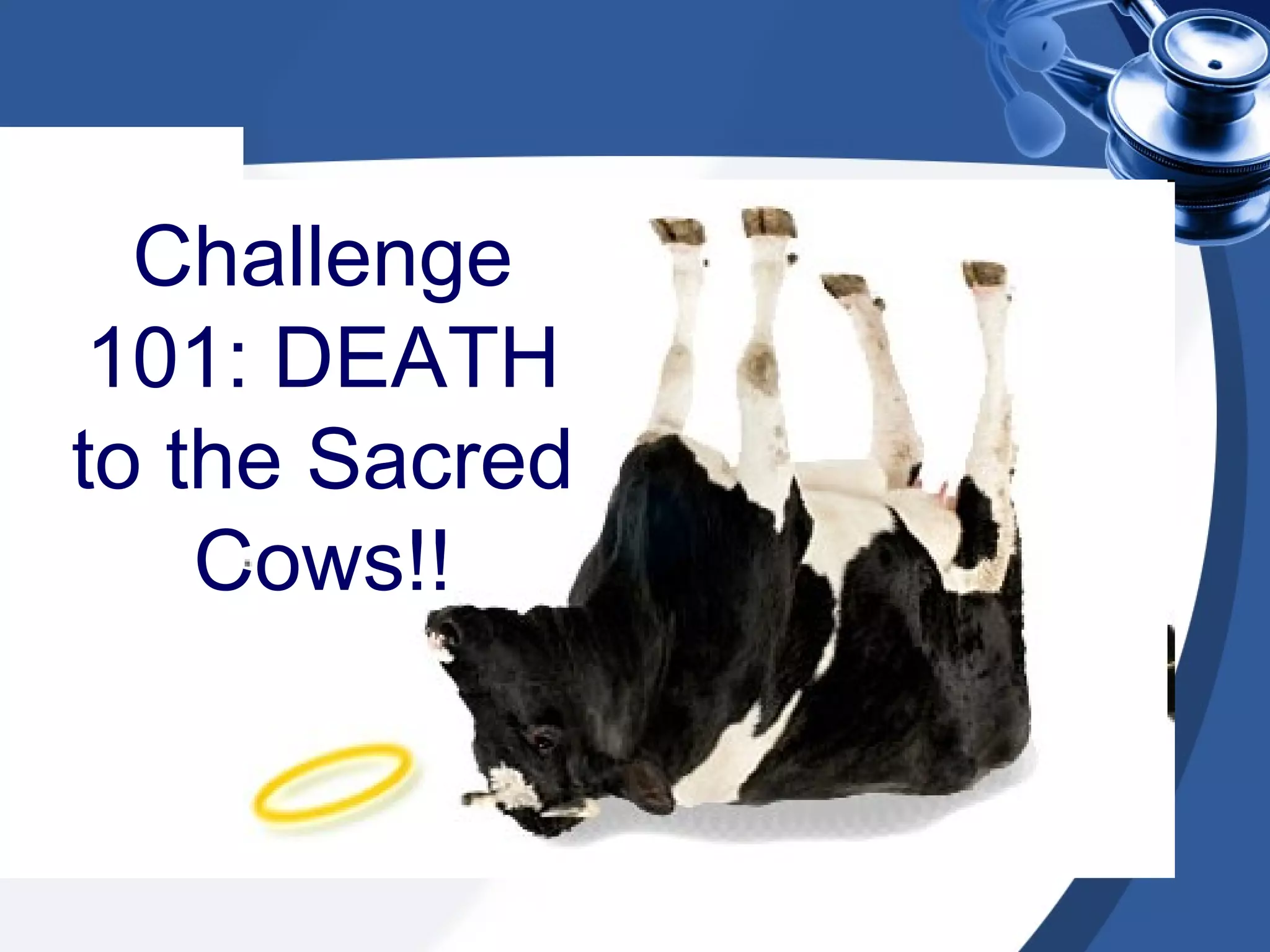 Challenge 101: DEATH to the Sacred Cows!! 