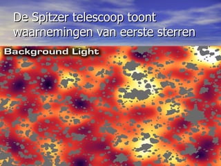 De Spitzer telescoop toont waarnemingen van eerste sterren 