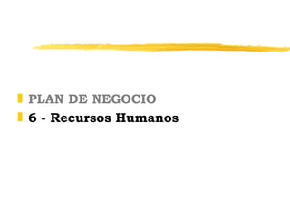 PLAN DE NEGOCIO 6 - Recursos Humanos 