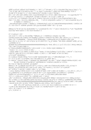 qÖÉÉ…gíXÙ±#…í¥ÊweP…8±Ò7ðá#øÀz¹t·…#ûº……r°º#ñvæE…z¨EÎ…t:¢âäz##é…ËHg…æq+g³èQq…í·°µ
…}ßr…è…##…]ÆC!Ö…þ]#@f%e…#Z;´ª'~è_©x#?ª?cÚdçü#«*'÷áÅ#0÷K4…ÕX#;###ÊQ;…ÖìÊ…ò
¢Ð:M#'@ªÙ…#¬#ý®³ï[…)*÷Öé>1ÖAÉ½DIrb"…¶#lÂE:}×öR¤3'ÌWtËæ…-
ÄH………üF~}ËÖ…oE#…j###»…û4B…[Yged5#§®Û&ÉV…¼…c…Ó7G4~;Æ#P?¤#m¢d{£á¬ …tt]qg»%#Q…Ñ…°7¢
#¬…£#"Çå…s8r#…ë ì7÷ÿØ0p#v#Ý £ëvB#-L…ÑVOHX>…·N…ïú…æ<*…(X##…]@
1>¢G×uÖ……ó…ÎCØ¥XãS:ÖöF|øK'#_ÙÙ#h8+°æÍnr8Y/ç#…Ê#³Ò·IPd¿ÓVQ#l#õÙ#NIö…#ß-
Ì##……ºl$_É#E.…l#:Uî6¡[###v#ë;+ß#_ 7…öFñ…ì#VpOH¾Û××aXOù(´j…³…âû}t£¶µÁPK#…#jµ^#
Ù…Ì##W1}%……ÔAÕéÌ¡E …
¸0#ZîÞÉöFÛoQ#6<vûU##………#wÈbå…ç`ôÙ#Rë#nP8gÎ¬zPf…½1ºÞ##s#Ü#PëèNg#u#D#éð]…K#ÔDö…ò#
3[…}EZ÷ÏÔ£<9¨l#Ù#©#…g¶ä4#ö…LÄ>¿Q&JdLnÁä##…ÝAÊNº²#V………þ³aoä
#Æ#&m{Cz°#…ðJ…Q5…Òç¬Às#òHD##r'I¡^u±SáNdoØ…É:=Ï£¨…ª…ÿätv…§Än$m{Ã…L1…"¿N…'Üæç#Ã4##
#;M…ÜXà^#ë¾…½á#ò0…?…Ûö…ÕnÄ+Í#sHêù¢…Î
#*…î¢q86«ò……<Ë¢`
{#l…èíé³7……(ÙÙ}…y…NGíâmÛ#þ…'ÕØ#qéù¡ä…·}=E###3ÇJ¹s#aþNo…§x…C#M
Îó@¼#4ÖöFèe/#õ…D½#¶á¬&#…È¥wØÈQ+;òëë#fc=ìðñ#ÏÙP°Na¬##õ¬…ÑE……WÎf»(…=r…{…ÚöF¤3û
óÃã>…Î¶…²Ïú###Ø###´¹7ÞwkgùJÌ#õ#…ÑÖ#Aç#æù·…rXMëzþô#â¬#iU9…Kw##û¢;dÛE…céê
Õëa…ìÀî…ý¸è->Fý{³ëº÷ÁP…k…Äç¾)…Q…9¢#õ#'ÕÏ¢…7g_Q³J###à "#@…@¶#ò.#####Û'&ÓÊÀ¸xñ²Gy
:g¤####L…m…¼?
#C####°#ôíþ############################pSñì³#½#¸wÛÞ/ç…ï…ý(Î…YÍû…ûÏ±……#¾öQ~###jâ
°#G……½#§ªíeíæóR÷ËÆ#>j-
R…ÏV#èkuõÂáÃËóÎ###Àôø4Õü¹íCØ÷ò)äõ#¨{…l9¬¬…#hËù…6ÿ®O…###ØGø……Ú
´8rä©)>¨§>¸ú·á·>Y¾ÏÞ…4…vÉL…
…:#ÙÞh…@#Æ>{£…ßv…###»…»÷¥#ëë¡Èje…¯øw#ö¡…O…XétÙyÅ##qJ…Ïg7Ò…ÖÔq………ä#â¢#¯¬…Ïáä…#}át
¢ôÈÖªÃ……âÄ4÷#Ù…Â…D!(%Ù…ËöF}¬¼R#É…÷(…ðU$~l~……ÂË^####……#…#V…ÒY…##Cì
«<Ï;Í&GÛ¯{W¤Ä¥©#µo…
ê<~üi#å[ù…TÇbãÄ…ðR¾q…ªOrÏ…6}áÔØ¨PQ8dÇ#yÉ#F…ßê[…÷"…BÈ#iØ#þÓsQ#¦…ª?=_7|
éº……Ý…Í¯û¦äF…}…ý…é"###;…TU>…Tê)wÅ#ìß(î:…¶_«ÔÜÛ Å#…I
E…×k#ã)R¯…ü#o#=6…#ûÊy·*…#Ú#p#H…ôâ…äBpPNRÃÞ°-#)×##-…¯¢#Çæ7÷®ÈøéË/##@#«>©ÇG#…)=#£
Ñ±?ÄÞ¨ÓfåÛö#…ö!¾kCÂÊ]ÿ*¨b#$Û#R»Å…B……F8#Öã9=î©#CÂö…m³l]Ô34r
#ö…¢ëë|è³7Ææ×#e…èOFR##`;H…dµXÈ6'
Æ##k«Ií…Ñ…!a…Øðë©#…bSG±ÛT°ä#°Y…×3"F×Ç;|±#N…ìN)vÏððSöèù#ùJNUÃÞ¨S…Ãì,äIó«p…8
##óE#J_ëõukÕÜGÑ7ÂR[#Ö}}ý#V…þ=dÕ´çÊÊy…³D2²½a»¥ó{¿…5Z…S0vª…û7¬Çó®hÒé…
#2°…#Ï#)è³7…çW…À¥……l###v…lWd<……ç`ä>…Z#æq
……ýfeç…#ÿ®§nJ…Ë#ñê…b§SO…t×G1…Cá#Ý#…W^Úá#t…JO#'1…Ã#D…ù#¹#rÆ#ö…²_……Çt:#9…±…_%8?,?…
ý²g,###H¼"#¯õ…5&¡#"ãÃßú«P…±èÒë[Ã¯#G'…Í…ð[¬ãpbâcÜKEB…{êfîß##ZÌY………þF8#6E
¢ÃAÉð…S§'§ÖIÍëSr#9#ñgÃÞ(ì=' #…)l…F~=»#¯…µ…4õÖ(###3¡Ø#£sÓ#ë>##Þ#
¢¶7¬…=·¡îÐ#¿y<et]ûÛD±³°#¬|=ãÂFQØ-a&Å`………pôo¤
¡#N…³cõí#Vë}ûo¸…Ä#wøñ;#ÐÞ…#Ö#û)#6L<£b&p#¿a#ÖS…###æ…×…H¤ú¾ýí@zÍ³U}=¦#ØAg¿½oIëy?
Ìbº¦wº##ù…;[|«H…oeM*#Na…þF85…éq²ëe2y……§LÔ È;…»è…p"å¹ô²¯HU#ùjç·ý4###ö##í1#¶c9###L
öÆ#{###`…ÁÞ#ao################################Ü#x§îB……#æ]µç…ü2IÅ…ê…xWð!.÷#û+µ###
…xK«ZN…X)#=)È§…í#…#Óú¨ÏVÛËì¯Ô###tRo¡©#j…@Ú8nu´¥#÷Ú…a#ÒÞè<
###`…Ñ·e·#F¯»ñ§¶1ä±¡4ë£W…G#.;…:Þ…ö…|5Ò @úú…t½áÑöC£ïh…u16###…=E…½!………
²»;##^Ö…#G…#¥ñ#ý©ëÙ¯#zÌîðQ,#¹Ì6L#¬|Ý}÷#á¾ÑÇ"mk£H"/++ç#+¢/Þ…½á[
*#3-/…Ë…*IqKiÎ¦…ì…ð¨$##å»ö…í
g'ò.…¾[#¢èr á
 