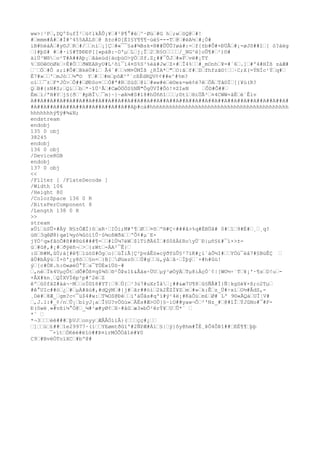 ww>|¹P…,DQº$ufÍ²…ü¢lkÅÛ¡¥…#²@¶°#é…^·Øú…#G h…;w…öQ@…#!
#…mmm#Á#…#Í#^455AÄLõ…@ ß±c#D[ÈI§Y¶¶¶~úé§---T…@…#ëA½…#¡Ó#
ìB#hëàÁ…#y©J…R…#/……nì…¡]Ç…#«¯¯§a#¾Bsk×®##ÛÛÛ?øà#:=…f[±b#Ô#×ÐÜÅ…#¡-øJõ##î…[ ó?áëg
…}#þS# #…#·i§#TÞÐÐP[[»páB:~D'µ…L…j¡Î…2…R§O…………/_NG^è]oÛ¶#…²)©#
äìÙ³W®…o²T#A##Aþ¡…ãáeùd{äoþùO>ÿÖ…Sf.Z¿##¯ÕJ…#»F…vë#¡TY
%…S©ê©öØk…÷Ë#Ö……ðWEARyU#L¹õí¯i4¤S%S³%éä#Jw…Z×#…Î4%……#_mOnh…¥=#´6….]…#º4#HÍß zàÆ#
…¨…Ö…#Ô s;i#Ô#…BkëÙ#í… Ã4´#……vM¤ÚMÍß ¿RÏA*…"…O:ã…f#…D…fhfzã©!……·C;X(=ÝNÍc¹Ý…q#…
È7#»……'…mJò……¼"© Y…#……#m…põÆ³º´cßÈdRQV¢¢##e^#%m?
oí……¯±…F*JÒ>…Ô##…ØÐSo¤……Ò#ª#R…SùS…@i…#»w#é…é©e&=wè¢é7ê…ÔÄ…Tå©Ï…[{¥ú(R?
Q…B#{zN#S;…Qí……b…*~îÜ¹Ã…#CæÖÖÖS§NÑ"ÔgÚVÏ#Õó!¤ZIeN …ÔD#Ô##…
Èm…ì/ªH#Y…j§{ð…¨#pBÎ…¯m}~}~øA¼#S#l8#hÜññî………;©tï…®iÜÃ²…¤4CWW×åË…é`Êív
A##A##A##A##A##A##A##A##A##A##A##A##A##A##A##A##A##A##A##A##A##A##A##A##A##A##A#
#A##A##A##A##A##A##A##A##A##A##Aþ#cà#hhhhhhhhhhhhhhhhhhhhhhhhhhhhhhhhhhhhhhhhhhh
hhhhhhhý¶ÿ#¾&N;
endstream
endobj
135 0 obj
38245
endobj
136 0 obj
/DeviceRGB
endobj
137 0 obj
<<
/Filter [ /FlateDecode ]
/Width 106
/Height 80
/ColorSpace 136 0 R
/BitsPerComponent 8
/Length 138 0 R
>>
stream
xÚí…ùSÛ×#Àÿ N§±ÓÆÍ}ô…xR·…IÓi;M#'¶…Ø……¤õ…º®#Ç÷###â>%q#ÉBÜâ# 0#…1…9#È#…¸…¸q?
ú®…3qêØ8)qøî¼yó¾ûöíîÛ·û¾oßWðä……'Õ¢#µ¨E-
jYÓ²q»fãöÕ#ß##®ù6###¶=……#lÙ¼7éW…$lTìðÄ6Í…#S0ßÀ£RoyÜ¨Ð|µñ§£#¯í×>±-
ü…#û@,#¡#…ðÿëñ¬…>…{zWt…-ÄA²¯Ê}…
:G…®#M,ûÙ;á[#ê¶…1üöS#Óg…o}…ùÎiÃ[Ç²þvâÊó»cÿðYúÛ§²7ïK#¿í´áÕ½I#……YÖú¯èâ7#§BüÊÇ …
âÙ#bÀÿù…Ì×ö'¿y8õ……§n=…}B[…Øüezõ……Ú#g……ü,ýå…ã·…Ìþý…´×#h#ûú!
ý…[c#ÖK.h:©«øéÖ°Ý…s¯TÜÈ«íÜô~#
…,nè…Ïk4VµçÔt…dÕ#Ôß¤q$¾ô…®²ÔÞs1£&Åâx÷ÜU…µý³øÒÿÄ…Tµ8iÀçÓ¨¢|[W©½÷`T…¥¡'·¶s…D!u…-
+ÂX#kn¸…QÍXVÍêp²p#^2ë…Z
êº…û0fãZ#äá¬·M……oÏ©î8#YT|…9…Ù{…¹3ú7#uXrÏå…¡##&æ7U¶8…û§ÑÅ#Í}Ñ¦kgSé¥×ß;o2Tµ…
#ê°UIc##ö…¿…#…µÀ#ãü#,#dQýM…#{j#…ãr##òì…2k2ÊZÏ¥Z…m…#»…k:Ê…z_Ü#÷xí…O½#ÅdS,-
¸Dè#…8Æ_…gm?c<¯ü$4#w:…T¾OS@Ðé……i'äÛãs#q'ì#ý¹4ë¡#KäÕú…m£…Ø# Lº 9©«ÄQá…UÏ¦V#
…,J.l:#_¢/n…Û¡…bìyJ¡a…Î§U?vÖûù»…ÄËs#Æ>OÙ}§~iO##yaw¬Ô…²'Nz_#…@#îÎ…ÝJûNo#¯#F-
Ð(ôwë¸»#vßi¼°Ò@…_¼#¹æ#yØ¢…X~#åû…æ3»bÔ²êrÝ¥…U…Û*¨ …
*¨ …
*¬3………ëê###…þVJ…onyy…ÆÂÂÒììÂ}(………çç#¿……
…]……ù…£##…îe29977·(í……YEømtðûï'#2ÑPÆ#Áï…§|…ÿ}ôy@hm#ÎÈ¸ÞÔ4ÔÞî##…EÉ¶¶…þþ
¯×ït…ÓKéé#ëîö##Þ¤írMÒÕÒâîè#¥0
C9…#BvëÖToïXC…#bº@#
 