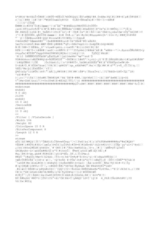 k*öM}è¹WcVâúÎ>Ô#ê@œ:DÐÜÜ¬¾ÚËïÒœ¾ôÒKïþÿíœËOe#Æÿ!##¸0vãBw¦Kÿœ#[[##÷Ðœµ#[Ù#%E#œœ
rœ&œœ#KH œj#œB¹œ"W§#Ì0sæà3ç#?G± 61Äô÷Ë#ræÌw;#œ÷9ß÷œï¬¬èØk#
œœœœ§¹ÎÎA#
ÊMMMœò:#Ó¢X¯Öì#l3æææ|³/|ã¯ÀX¯º#ñ#BÅúúúTWUÚÚÚl$tÜÛÛ+
¿ac£œ©TjuuUcðJÊ³üœW^Äœ##¼~äùœÑÑÑååe^ÇîWÆIœA½«Á0©¢œH'U«ºeœD¦B#Õûiœœœª{Éœù
##¸#âRü4œïzôãœ#÷_¾ùÅKï?|ó½{ß¯ür~#´œ¤b#œÍ»*œBœœÃÌœœä£¹ôÁë×n¿zëaÍõæ·nÕÿ°òëI©#œ÷¢
(^<œ#œÉÔÖÖÊ6¸qÅÓÎÎNœéæææœœ X)W Ûö#.uœ¯øîœ#ç3è[#ßµµµééiÇh¹œîînœf¡œ###jYîEVÄY
ª¨`ýœœÎÁÐWuuu6##÷ýýýœ#ioowô#:933#RLœœœfggu#
¢¼hhhðÀÔ²ÌÆøøxH#©¯¯÷8e#######ìµì@œÎèºôËè#³#Óœ&Ã£Kö
%ørTrllLÞLÕœ#âéœÆÆFœÊKKœý####/"qT:-D#ã?½qóî+ï~ZsãþÛ#}öóQ>WòNZ
ÃœÉœ?##-?œRÊ#ã;_õ^¹vïµw#>yøín.:-oaUðœ^#ì}iiIA3œN{œB!
RFBœ÷÷÷#Á³Ù¬œi####œœa&Dœ~rrRÑV%œf¹³³355µ¼¼l[¢##ëå^ä@œÆ °«#êk~~^œ×.EµzzzÔÑù9#O5<y
ò¤µµÕa]#ÕÝðð°Fxpp088èôT#K¥RjMÇên{{[}é£ýœœ{t ÎÿÔÇÇœ#kü#œ
¨®œíI 5ÞÑÑÑÒÒÒÕÕåõ#'µÊ&©Yµ#œœjmllè«¾¾>¯¼øª'&&4`Õ
VG#dkkkoo/zÆ£Ê###ÿ)å×ÃGÑÚA¶îË¯¯~ðñÕ#ïtœL#ë¶ºœ+¿vüj·¿G¨8œËœSÅñúÁñíÆo>ï#IgóO#§Å8#'
œ)#ßþÚÑÐ©œ![ÒÉ ¦Òc2õáèì3¡œœo²§V##YÏ<¸5áGWtàGSEÈß°#8œã¯6ÝBXÔpn§»ð#|Æ-
U÷åù#/Ó¸#œôÔDè7äoø[œVAœHœœqê#2H^œqa_xXâ©¾#O°œêaœ<œËþœ##œ#œdº"œrv¶_:ÛœÎöœq.œœ
%EÉl²Mx|þ]]ÉkßÊÉ¤œ¨tTœœ
Q¾T(&ûy'ïiù#Ûhœ(é9œ°œàÄœj¿##5õ#{œP8œ##œ:È#*;œTbzxÌ¤zœ.œ?ï7BâGh<üÞÚ+ÌQœ¯ìR|
²zä>#v#³w
)¦¡z:œ^TáœœœõõuWñœÝWõ#Uý#œ^Bá`0B¢#~###.œòþ¢¥b6œœœ·{äœœä#'åw®Eœl}þ×òú
¢°{#w>Zhêœünzí7œ>+UvJO¼#{X>#Á3d2œÝÝ]/¦ö #######################################
####################################þÇÔoB#!œ#B#!œ#B#!œ#B#!œ#B#!œ#B#!œ#Bè¹õ;ÎœÞœ
endstream
endobj
9 0 obj
21299
endobj
10 0 obj
/DeviceRGB
endobj
11 0 obj
<<
/Filter [ /FlateDecode ]
/Width 106
/Height 80
/ColorSpace 10 0 R
/BitsPerComponent 8
/Length 12 0 R
>>
stream
xÚíœûSœW#ÇÿœœÙœºÍÆd§if;Í¶évw6Óng;³œ¬œœFs©œ&uœ4œ;œd7£FE#x######ä&"#xC#Qã%^
¢ÈE##œì#HÜ4í#3©i<œyæÌyœó¼ÏûœïyÎû¾3:#Ì®=Hœ#1bÄvdû³(û2)h#$í%?œœIÏËþ´çy'uî+I^éoG¦œ
¿/óùœö¥òoÇ#ÈúNœÿöèóSv_¨#´O®5œ)#œºÁûc!ëø¥úô}þ.œö÷;_œ#œ]¨œÿØÅ¤ÿÝœQ?»Õ|
üRCÆyúßn·ü>œqòZÓá##â?ýœsºTœ#1§nòÎœ Ñ¾s6œçóoZœæÑœäýœõÈœ¡#
#q¡œÞ#}ñ-ÿp.geß#œðU#òü¥œœyO|â*ëË;¸DF.íœÛ|D¾w¡î
##«Ü¨°j#gnÖi+#æ+5œû2kàü¸œÝ3:×nœhé²Ó¤#y#²ßœ©>u³y|~¥œoBga9PÑjb)œ!
>æÅ×ÙU#ÓrËã¯ijíÐ¬z`æœœ.¨÷Q!krÁó ¥·FÔw¹Jn#[äªG/=œœzÆqÝj¡¥ ¦SÕ?œ<ÒÞÉ"ªR7üäœd
¯&6$#œMnœâimu#CXœ]œëûêq5£œ}SçËeUBËUœò×§«±} œÅáœzrk½Üœ_Ññ«œTýœ¥ï#~¢ìœÎy
#œqœÇ#ûÆœiõ#YL×|Û¨œ,¦±#EßÔœÊ#lºO®7A±œÑyXAµb`ÂEœ#ÞåôôO8±"låH-
¸#ùœæ1ÌœEÈH#÷aœp#ÿá#o04<œ´IÿQ![?2÷œËoZùá~8êÑ6½ãbe#&"Ô;®?Ra.œºÞœ2œJè3dœü.;œœôN
¢#œöœª6Kœùñú®)§#ê!#J##ÊLœo7èœ¶y$D¥½sœœ])2œ#ÓÔÓNïWÕ
#[ÑjÎ¯œ¡ÚœœÃX#(œåx(0«#fJXÝP©œÓœëâB(Â[õZäDá¡8#œ{´ër½"#œ?œ
BfœÄ#bçbû`##Ö*±œjÛû!)fú°-åï²Ó¥œÐä>ÏœyÁ®QU¨LD¢Ì¨íýœÞ è_P£ÀœCÂzù#vh#Uœ¡¢Z
%òœ0»œ#©îq
 