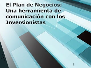 El Plan de Negocios: Un a herramienta de comunicación con los Inversionistas 