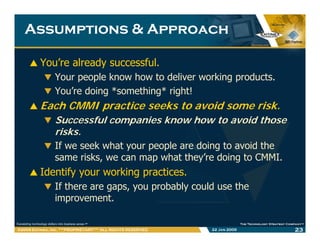 Assumptions & ApproachAssumptions & Approach
You’re already successful.
Your people know how to deliver working productsYo...