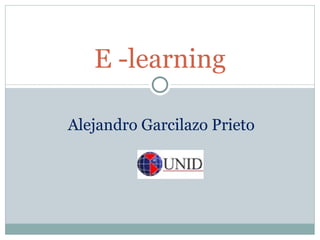 E -learning Alejandro Garcilazo Prieto 