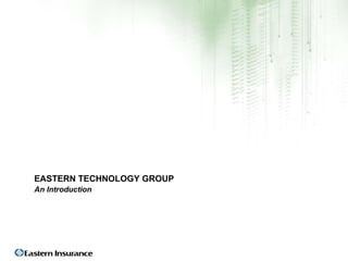 EASTERN TECHNOLOGY GROUP  An Introduction   