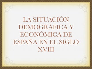 El siglo XVIII en España: el reformismo borbónico