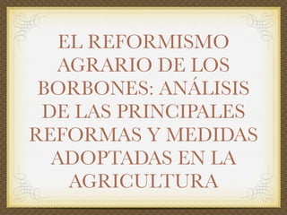 El siglo XVIII en España: el reformismo borbónico