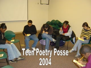 Teen Poetry Posse 2004