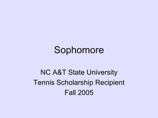 Sophomore NC A&T State University Tennis Scholarship Recipient Fall 2005