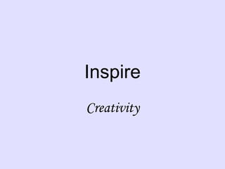 Inspire Creativity