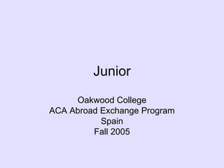 Junior Oakwood College ACA Abroad Exchange Program Spain Fall 2005