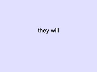 they will
