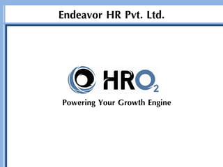 Endeavor HR Pvt. Ltd.




Powering Your Growth Engine
 