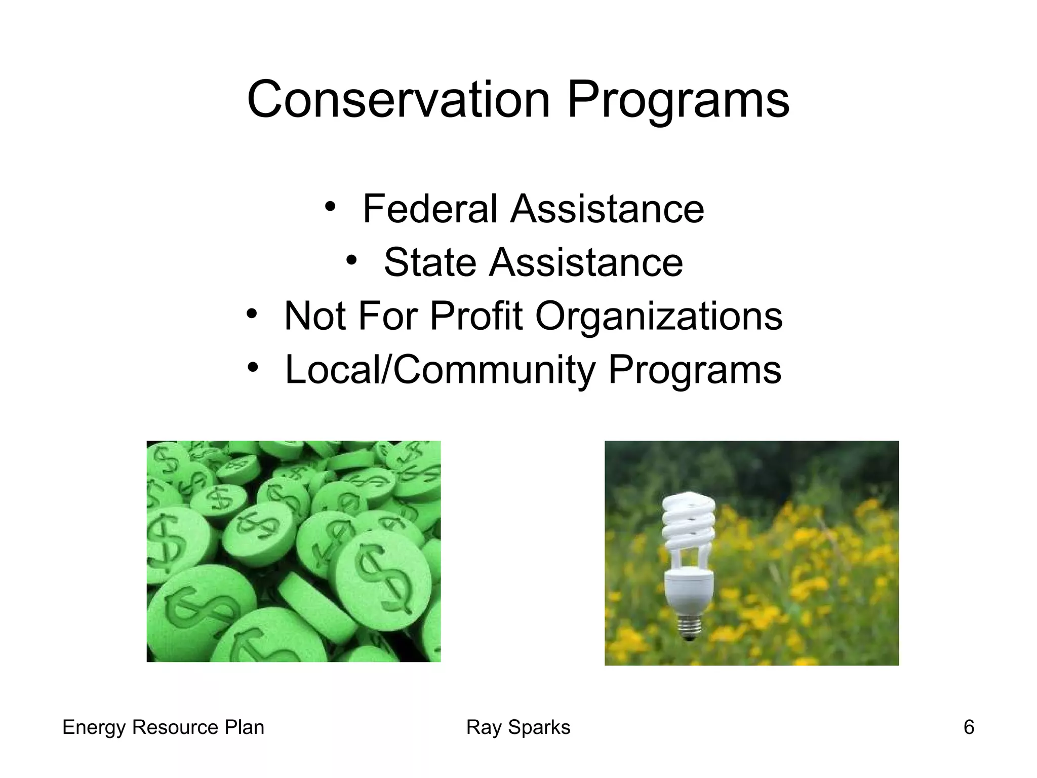 Conservation Programs Federal Assistance State Assistance Not For Profit Organizations Local/Community Programs 