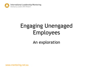 Engaging Unengaged Employees An exploration 