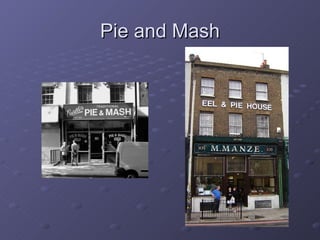 Pie and Mash 