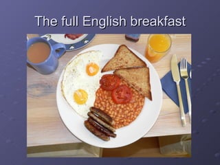 The full English breakfast 