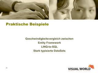 Praktische Beispiele Geschwindigkeitsvergleich zwischen Entity Framework LINQ-to-SQL Stark typisierte DataSets 