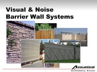 Visual & Noise  Barrier Wall Systems 
