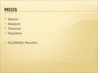 Dilantin Albuterol Thiamine Nizatidine ALLERGIES: Penicillin 