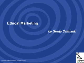 Ethical Marketing   by Sonja Onthank 