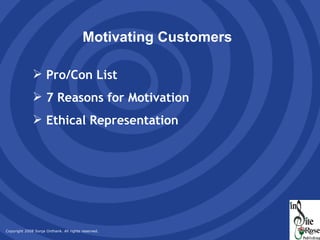 Motivating Customers Pro/Con List 7 Reasons for Motivation Ethical Representation 