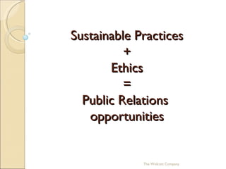 Sustainable Practices + Ethics = Public Relations  opportunities The Wolcott Company 