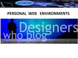 PERSONAL  WEB  ENVIRONMENTS 